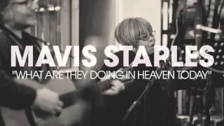 Mavis Staples - &quot;What Are They Doing In Heaven Today&quot; (Full Album Stream)