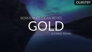 Borhuh ft. Dean Reyes - Gold (JulianO Remix)
