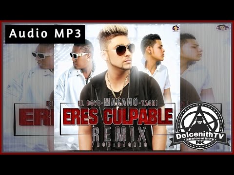 Makano Ft. El Boy C & El Tachi - Eres Culpable (Official Remix)