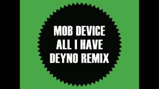 Mob Device - All I Have (Deyno Remix) [Chill Out | NOIZE]