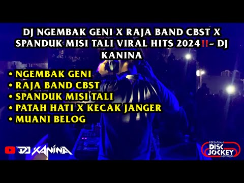 DJ NGEMBAK GENI X RAJA BAND CBST X SPANDUK MISI TALI VIRAL HITS 2024‼️ - DJ KANINA
