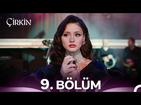 Çirkin 9. Bölüm