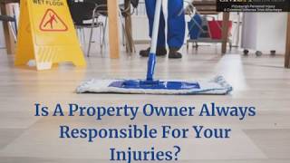 Is A Property Owner Always Responsible For Your Injuries?