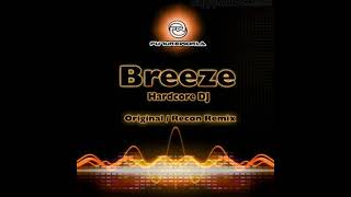 Music video thumbnail preview for Breeze - Hardcore DJ (Re-con Remix) by Breeze