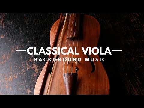 Classical Viola Solo/Classical Music For Relaxing, Study, Reading/Background Music For Videos
