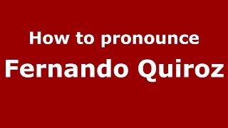 How to pronounce Fernando Quiroz