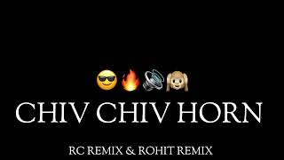 Download lagu Chiv Chiv Bird Horn - Competition Horn - Rc & Rohit Remix 🥵🔥🙉 mp3