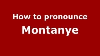 How to pronounce Montanye