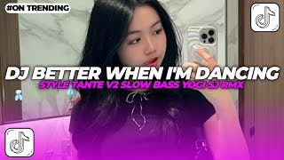Download lagu DJ BETTER WHEN I'M DANCING STYLE TANTE V2 SLOW BASS YOGI SJ RMX DJ TIKTOK TERBARU 2025 mp3