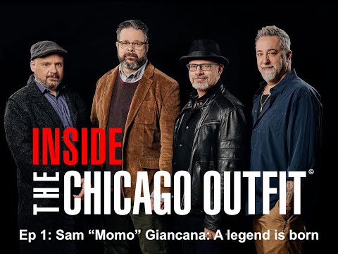 Inside the Chicago Outfit - Episode 1: Sam “Momo” Giancana: A legend is born