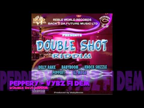 Peppery - Vybz Fi Dem  R.W.R (Double Shot Riddim)