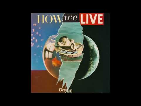 How We Live / Dry Land / Full Album