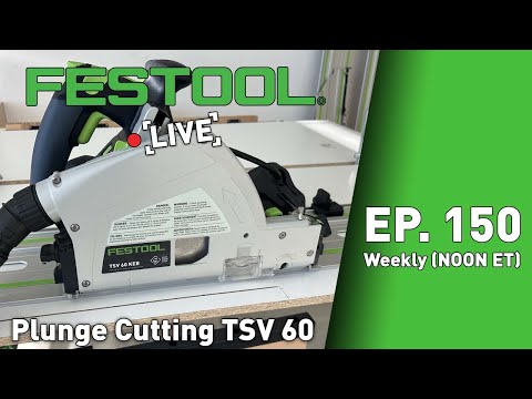 Festool Live Episode 150 - TSV 60 Plunge Cuts