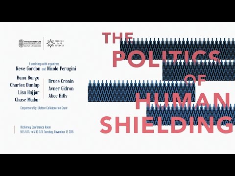 The Politics of Human Shielding - Session 4: Human Shields, Human Rights & Military Necessity