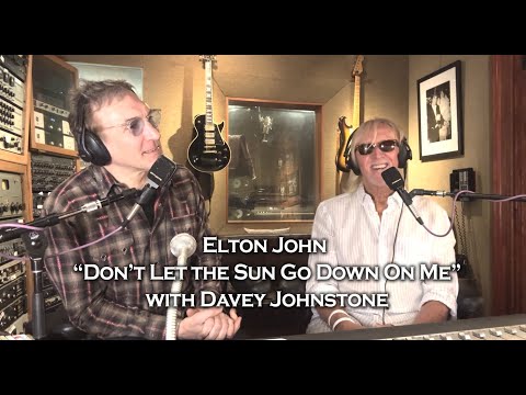 Elton John "Don't Let the Sun Go Down On Me" w/ guitarist Davey Johnstone - Full Interview