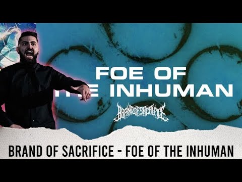 METALCORE VOCALIST REACTS - BRAND OF SACRIFICE "FOE OF THE INHUMAN" - REACTION / REVIEW / GRADE