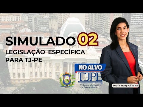 SIMULADO 02 - LEGISLAÇÃO ESPECÍFICA PARA O CONCURSO DO TRIBUNAL DE JUSTIÇA DE PERNAMBUCO - TJ-PE