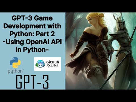 gpt 3  Adventure Game Development with Python: Part 2 --Getting response in Python with OpenAI api--