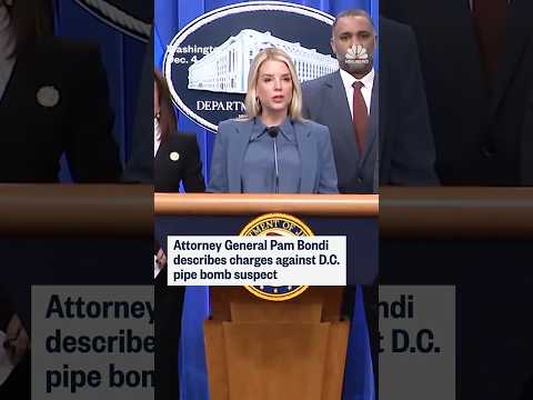 Attorney General Pam Bondi describes charges against D.C. pipe bomb suspect