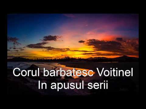 Corul barbatesc Voitinel - In apusul serii!