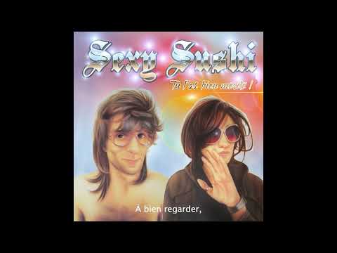 SEXY SUSHI - À BIEN REGARDER, RACHIDA