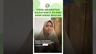 Hidup Susah Punya 8 Anak, Orangtua Gadai SIM C Rp 50 Ribu hingga Anak Makan Kertas karena Kelaparan