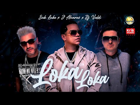 J Álvarez, Sak Luke & DJ Valdi - Loka Loka