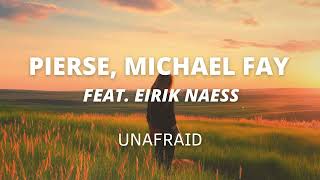 Download lagu Pierse, Michael FAY - Unafraid (Feat. Eirik Næss) mp3