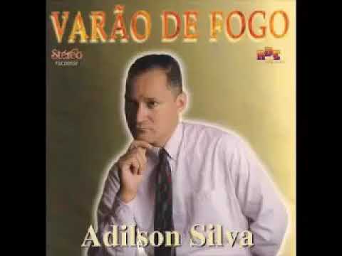 Adilson Silva , Varão de fogo.