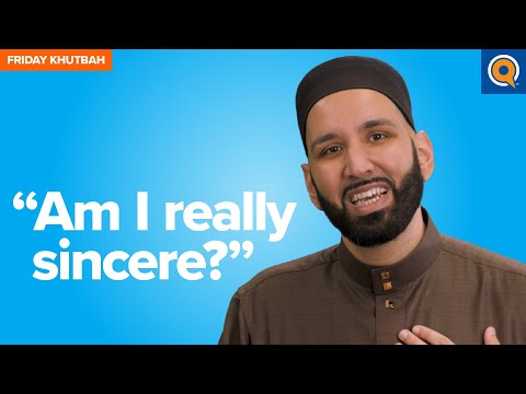 "Am I Really Sincere?" | Khutbah by Dr. Omar Suleiman