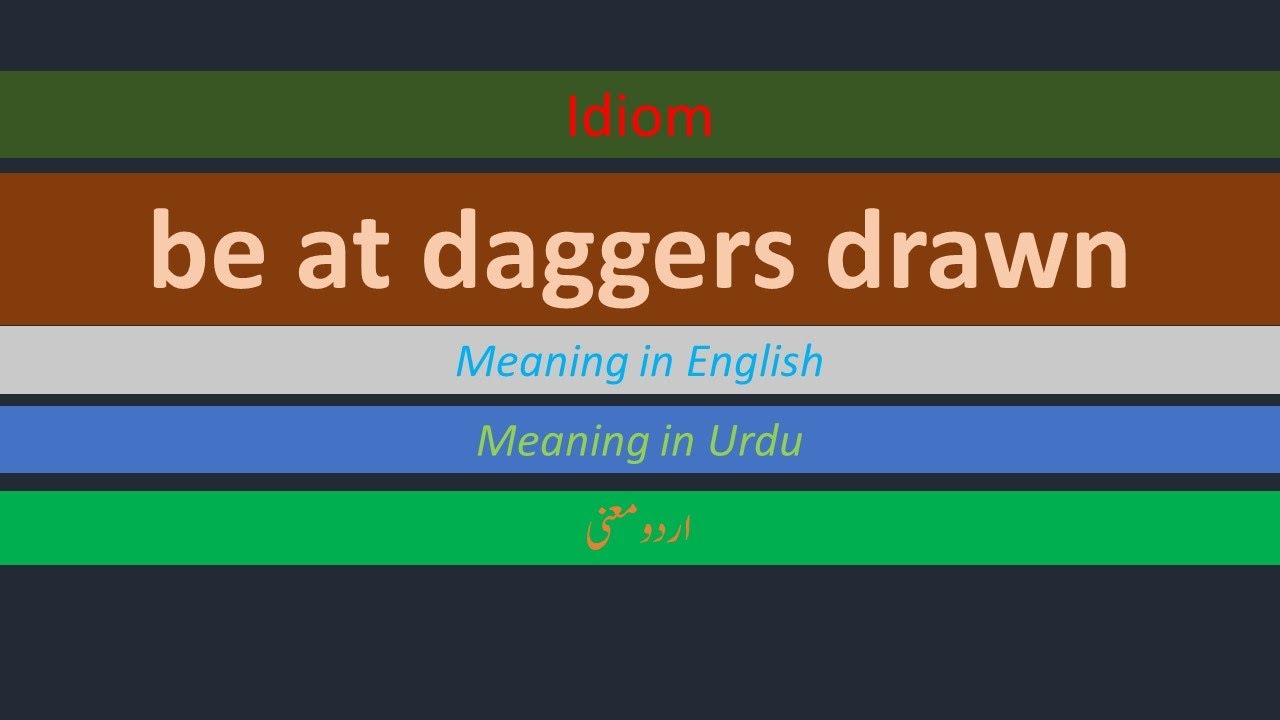 Idioms | be at daggers drawn | Meaning in English | Meaning in Urdu | English vocabulary |