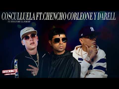 COSCULLUELA FT.CHENCHO CORLEONE Y DARELL-SI TU ME LLAMAS