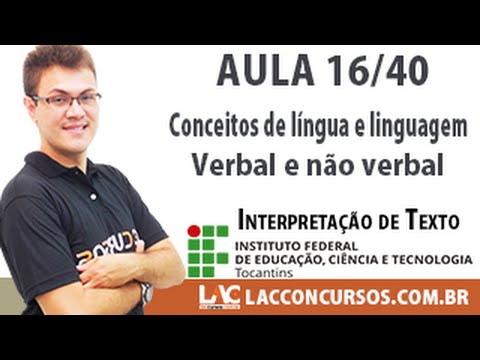 Aula 16/40 - Concurso IFTO-2016  - Conceitos de Língua e Linguagem    Verbal Não Verbal