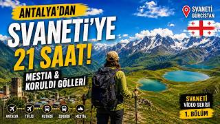 Antalya’dan Svaneti’ye 21 Saat! | Mestia & Koruldi Gölleri 🇬🇪
