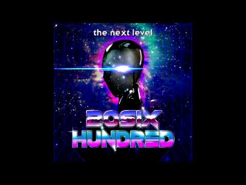 20SIX Hundred - Next Level [Full Album]