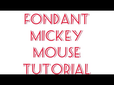 Fondant Mickey Mouse Tutorial