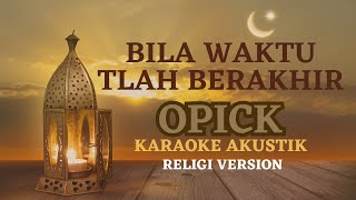 Download lagu BILA WAKTU TLAH BERAKHIR - OPICK ( KARAOKE AKUSTIK RELIGI ) mp3 Download lagu BILA WAKTU TLAH BERAKHIR - OPICK ( KARAOKE AKUSTIK RELIGI ) mp3