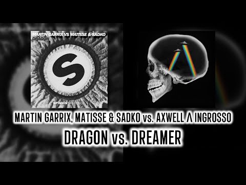 Martin Garrix, Matisse & Sadko vs. Axwell Λ Ingrosso - Dragon vs. Dreamer (Ben Tsao Mashup)