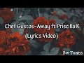 Chef Gustos Away Ft Priscilla K Lyrics