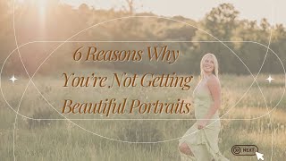 Struggling to Get Beautiful Portraits? Here’s Why (and How to Fix It!)