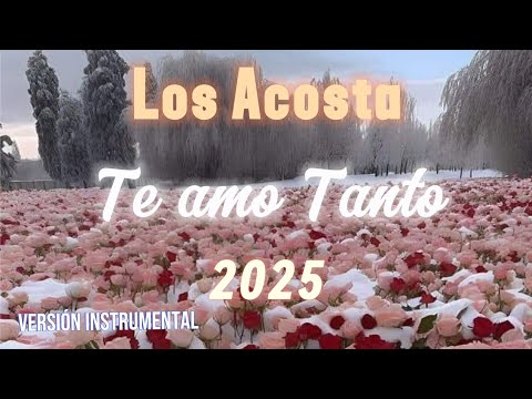 Los Acosta - Te amo Tanto (2025) versión instrumental 