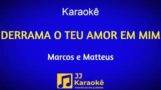 Derrama o teu amor em mim - Karaokê - Marcos e Matteus - Arranjo exclusivo