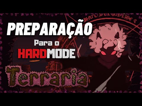 Terraria HARDMODE: Um Guia Completo - Tudo o que Você Deve Fazer Antes Desse Marco