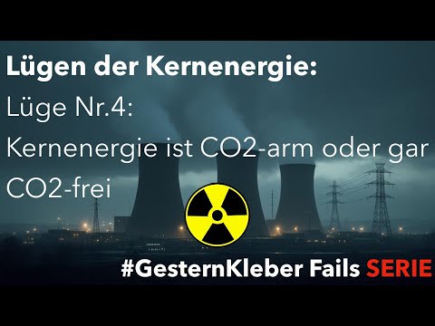 Lies of Nuclear Energy - Episode 4/6: Nuclear energy is low-CO2 or even CO2-free