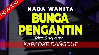 Download lagu BUNGA PENGANTIN - KARAOKE || RITA SUGIARTO || DANGDUT ORIGINAL || NADA WANITA / CEWEK - HQ AUDIO mp3