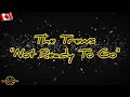 The Trews - Not Ready To Go (Lyrics)