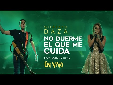 Gilberto Daza - No Duerme El Que Me Cuida Ft. Adriana Lucía (en vivo) - VIVO | Tu Palabra