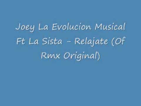 Joey La Evolucion Musical Ft La Sista - Relajate (Rmx Original)