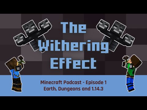 Episode 1: Earth, Dungeons and 1.14.3 | The Withering Effect - Minecraft Podcast