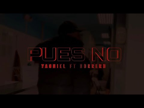 Pues no! @BORREROO x YADNIEL (VIDEO OFICIAL)